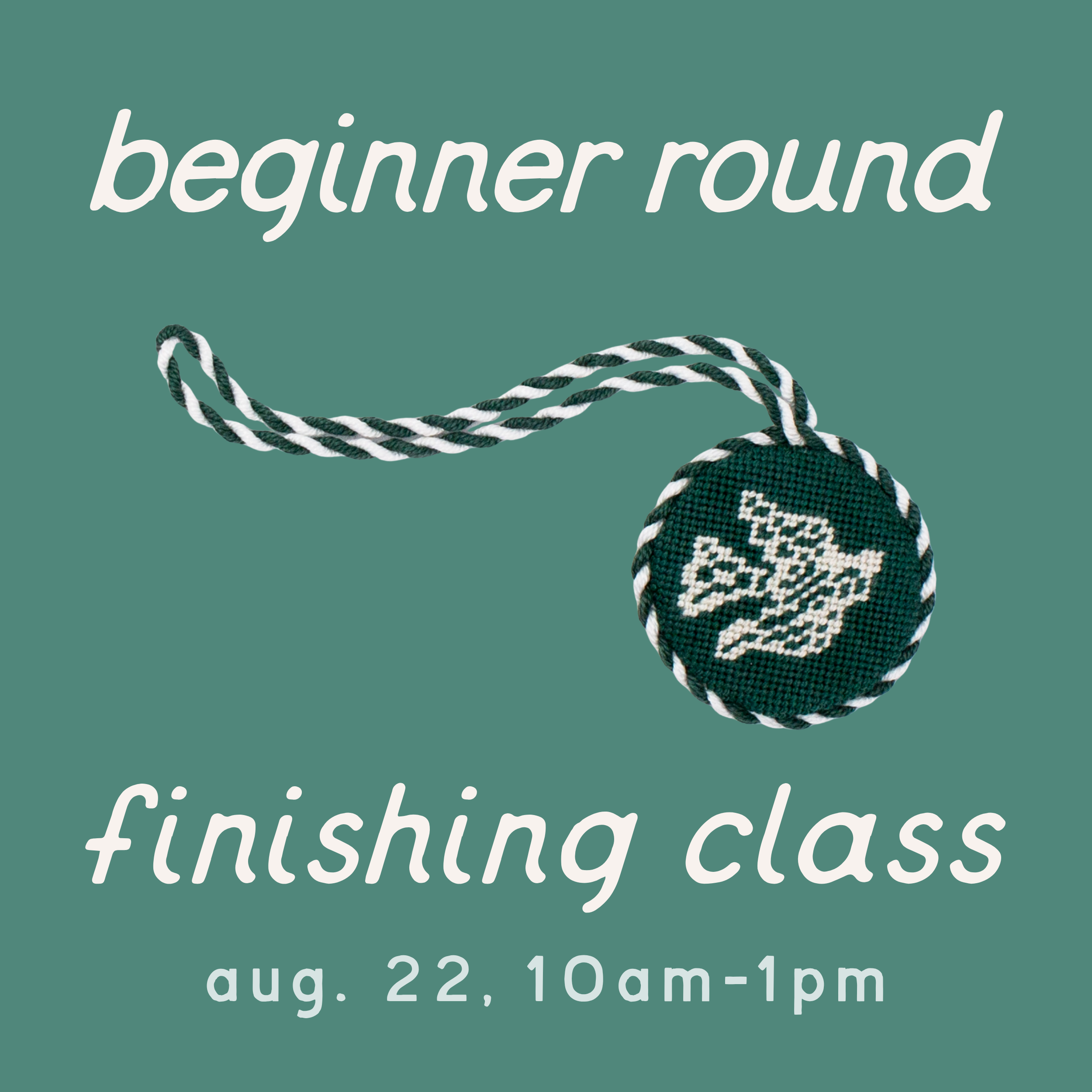 Promotional graphic for a "beginner round finishing class" featuring a round, dark green needlepoint ornament with a white dove design, a twisted cord loop, and a matching border on a green background