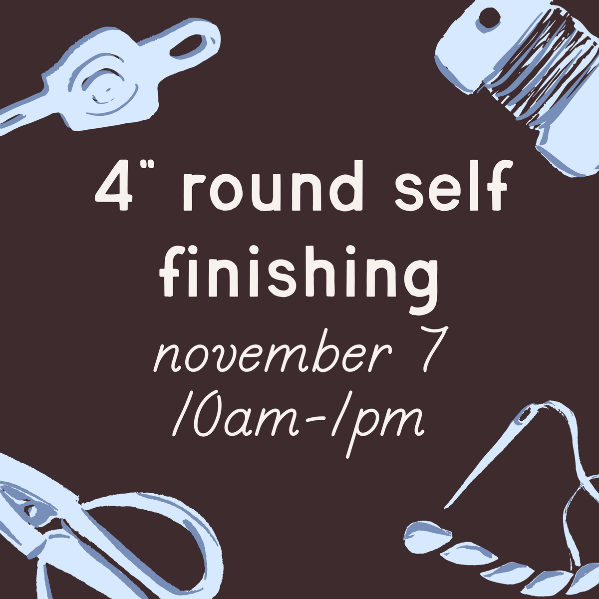 Beginning Round Finishing Class with Kelsea Neal – 11/7, 10a-1p