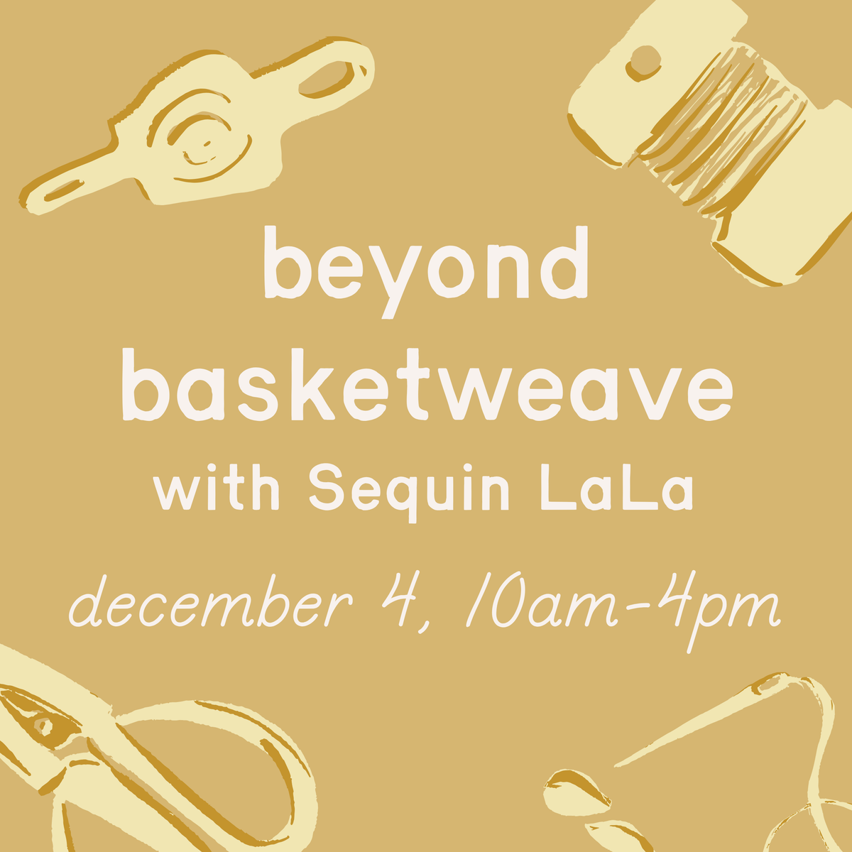 Beyond Basketweave Class with Lauren DeVous – 12/4, 10a-4p