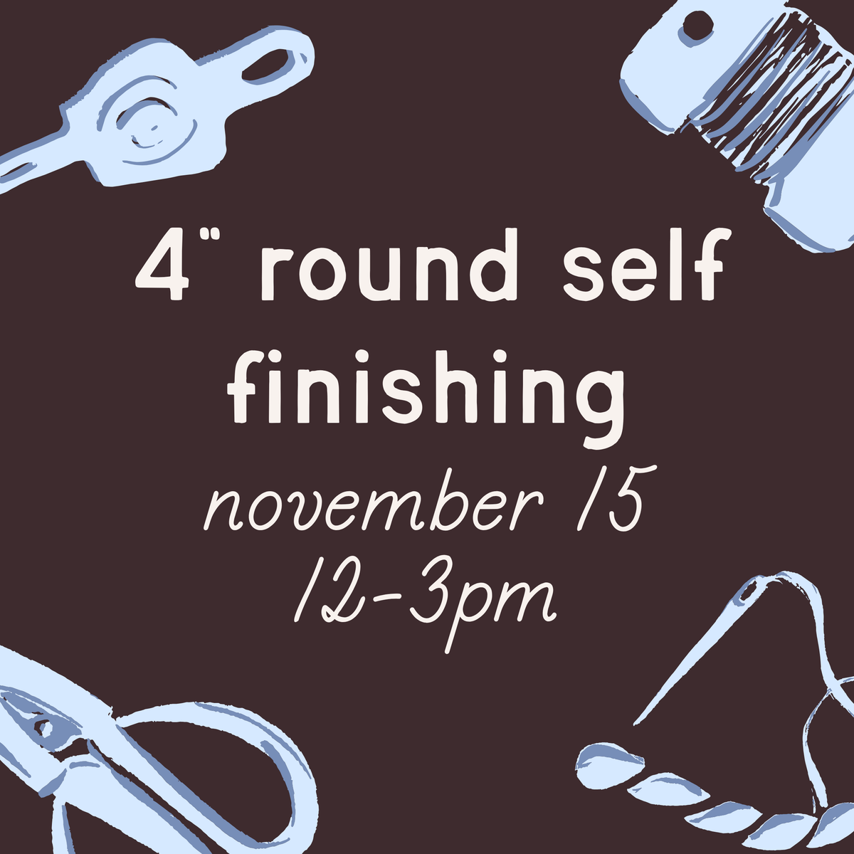 Beginning Round Finishing Class with Kelsea Neal – 11/15, 12-3p