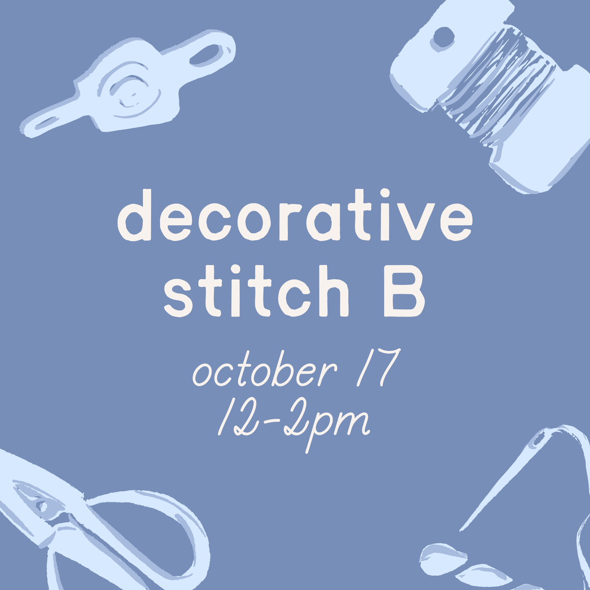 Decorative Stitch Class B – 10/17, 12-2pm