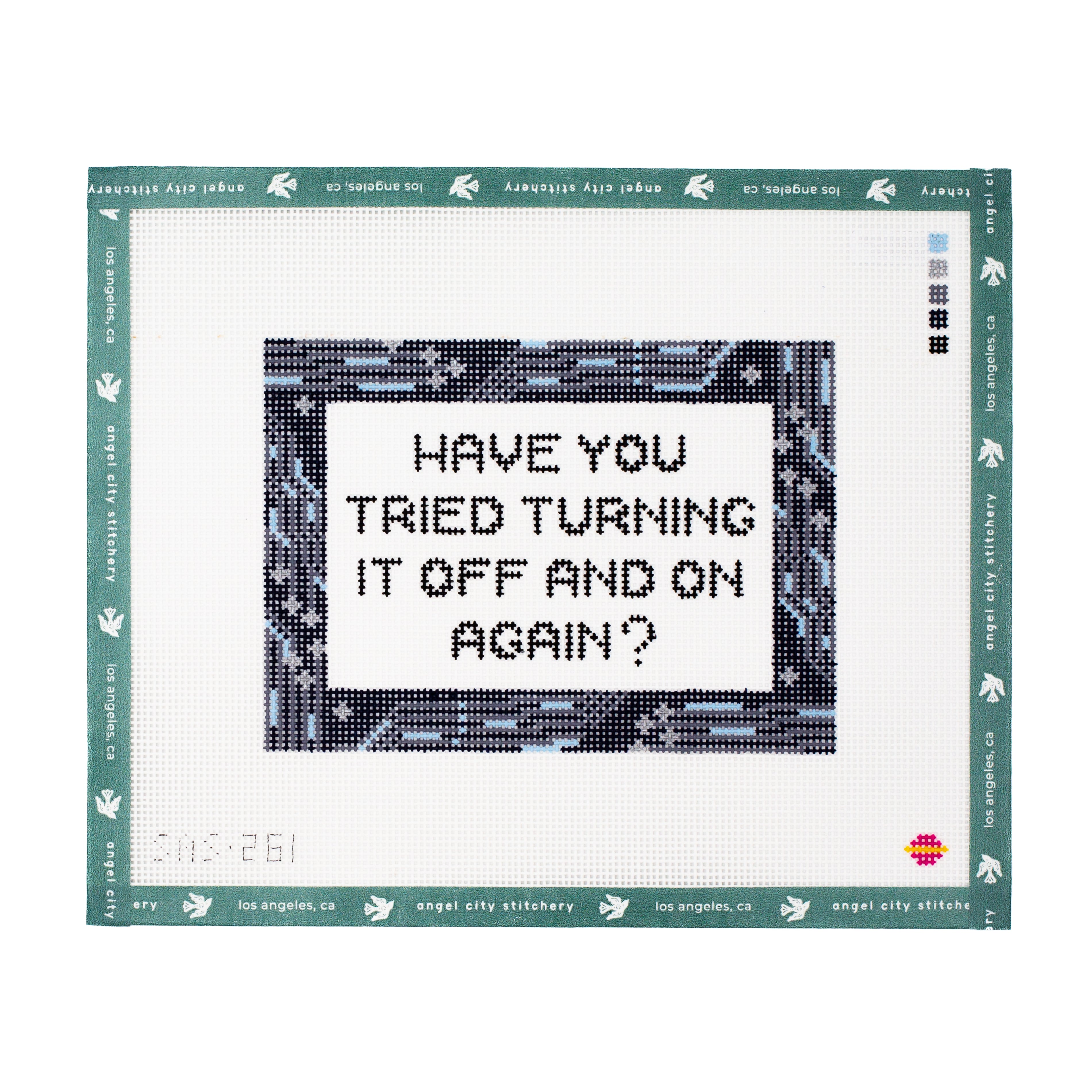 Have You Tried Turning It Off And On Again tech quote needlepoint canvas by Angel City Stitchery
